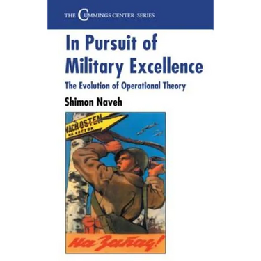 In Pursuit of Military Excellence: The Evolution of Operational Theory