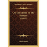 On The Epistle To The Romans (1885)