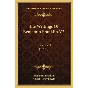 The Writings Of Benjamin Franklin V2: 1722-1750 (1905)