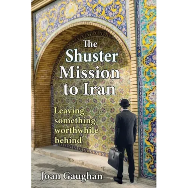 The Shuster Mission to Iran: Leaving Something Worthwhile Behind