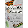 Practical Prophetic Ministry: The Metamorphosis of the Prophet