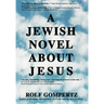 A Jewish Novel About Jesus