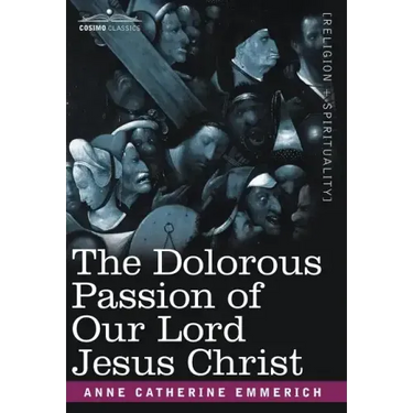 The Dolorous Passion of Our Lord Jesus Christ