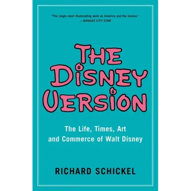 The Disney Version: The Life, Times, Art and Commerce of Walt Disney
