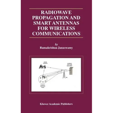 Radiowave Propagation and Smart Antennas for Wireless Communications