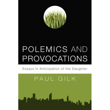Polemics and Provocations: Essays in Anticipation of the Daughter