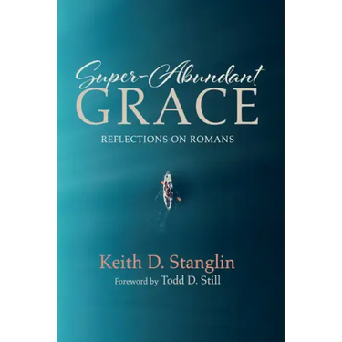Super-Abundant Grace: Reflections on Romans