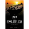 The Dawn of the Fossil Fuel Era: The End of "Peak Oil"