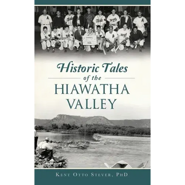 Historic Tales of the Hiawatha Valley