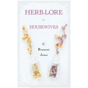 Herb-Lore for Housewives