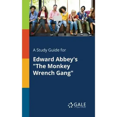 A Study Guide for Edward Abbey's "The Monkey Wrench Gang"