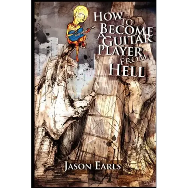 How to Become a Guitar Player from Hell