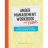 Anger Management Workbook for Teens: Exercises and Tools to Overcome Your Anger and Manage Your Emotions