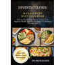 Diverticulosis Management Diet Cookbook: Delicious Recipes And Expert- Guidance For Digestive Health: Practical Strategies For Wellness Through Diet