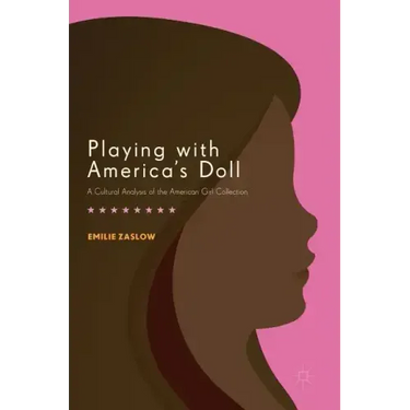 Playing with America's Doll: A Cultural Analysis of the American Girl Collection