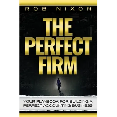 The Perfect Firm: Your Playbook For Building A Perfect Accounting Business