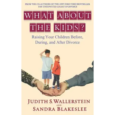 What about the Kids?: Raising Your Children Before, During, and After Divorce