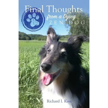Final Thoughts From A Dying Zen Dog