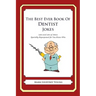 The Best Ever Book of Dentist Jokes: Lots and Lots of Jokes Specially Repurposed for You-Know-Who