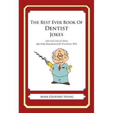 The Best Ever Book of Dentist Jokes: Lots and Lots of Jokes Specially Repurposed for You-Know-Who