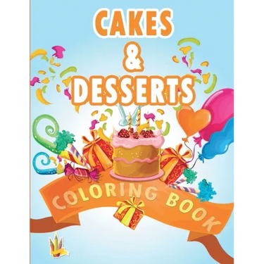Cakes and Desserts Coloring Book: Coloring Book for Kids With wonderful Cakes, Donuts and Desserts Designs