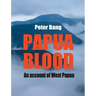 Papua blood: An account of West Papua