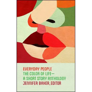 Everyday People: The Color of Life--A Short Story Anthology