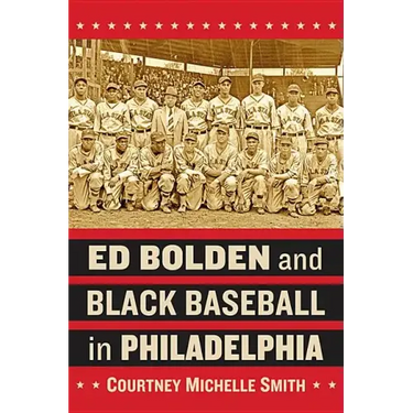 Ed Bolden and Black Baseball in Philadelphia