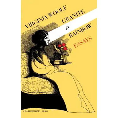 Granite and Rainbow: Essays: The Virginia Woolf Library Authorized Edition