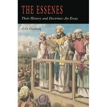 The Essenes: Their History and Doctrines