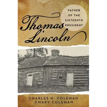 Thomas Lincoln: Father of the Sixteenth President