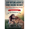 Stop Battling Disease & Start Building Wellness: Your Guide to Extraordinary Pet Care: Special Addition, The Most Beautiful Love Story