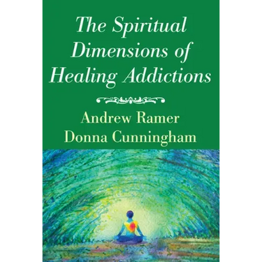 The Spiritual Dimensions of Healing Addictions