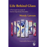 Life Behind Glass: A Personal Account of Autism Spectrum Disorder
