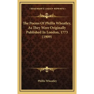 The Poems of Phillis Wheatley, as They Were Originally Published in London, 1773 (1909)