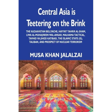 Central Asia is Teetering on the Brink: The Kazakhstan Bellyache, Hayyat Tahrir al-Sham, Liwa al-Muhajireen wal-Ansar, Malhama Tactical, Tavhid va Jih