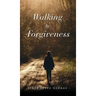 Walking In Forgiveness