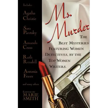 Ms. Murder: The Best Mysteries Featuring Women Detectives, by the Top Women Writers