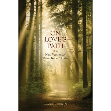 On Love's Path: New Versions of Rumi, Kabir, & Hafiz