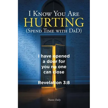 I Know You Are Hurting (Spend Time with DaD)