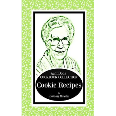 Aunt Dot's Cookbook Collection of Cookie Recipes