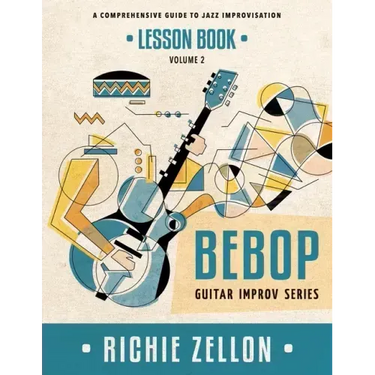 The Bebop Guitar Improv Series VOL 2- Lesson Book: A Comprehensive Guide To Jazz Improvisation