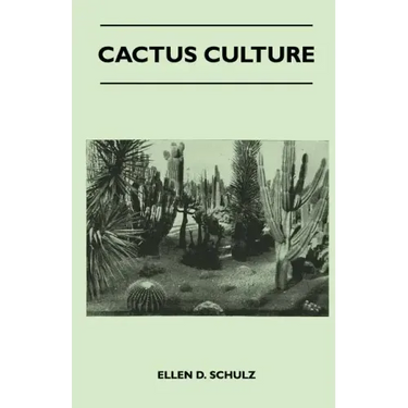 Cactus Culture: How to Grow Cacti and Succulents at Home