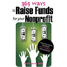 365 Ways to Raise Funds for Your Nonprofit: Practical Ideas for Every Not-For-Profit Organization