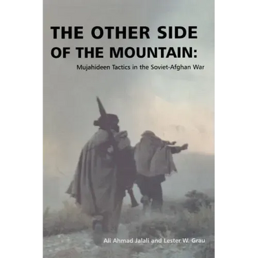 The Other Side of the Mountain: Mujahideen Tactics in the Soviet-Afghan War