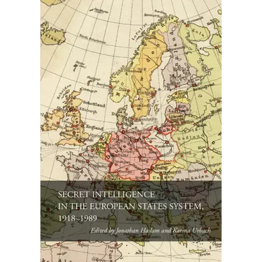 Secret Intelligence in the European States System, 1918-1989