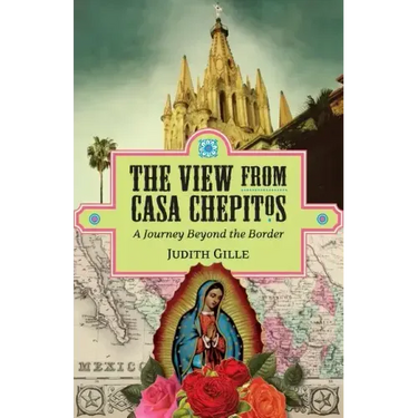 The View from Casa Chepitos: A Journey Beyond the Border
