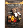 Ancient Secrets Cookbook: Recipes for Vibrant Health, Unlimited Energy & Peace of Mind