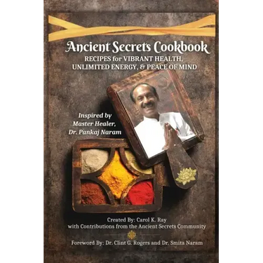 Ancient Secrets Cookbook: Recipes for Vibrant Health, Unlimited Energy & Peace of Mind