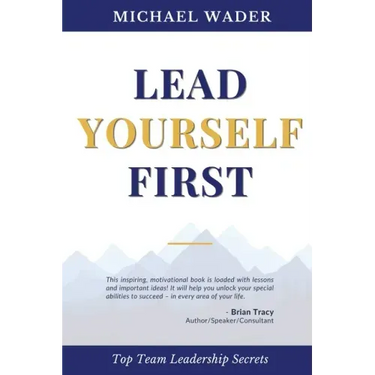 Lead Yourself First: Top Team Leadership Secrets